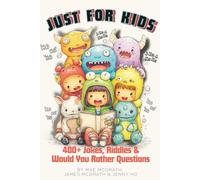Just For Kids 400+ Jokes, Riddles & Would You Rather Questions: 168 Pages of Screen-Free Laughs, Challenges, and Creative Fun for Kids Ages 7-10