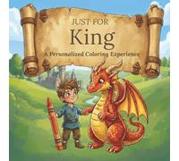 Just for King: A Personalized Coloring Experience: 50 total coloring pages | 28 coloring pages featuring King's name | 22 coloring pages themed for boys (Personalized Coloring Book Series)