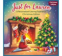 Just for Lauren: A Personalized Coloring Experience Christmas Edition: 50 total coloring pages | 50 coloring pages featuring Lauren’s name | Every picture is themed for Christmas