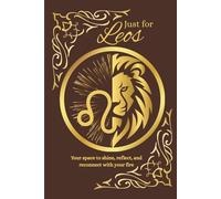 Just for Leos: Your Space to Shine , Reflect, and Reconnect with Your Fire