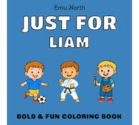 JUST FOR Liam - Bold & Fun Coloring Book [USA] (JUST FOR - Boys Name Colouring Books [USA])