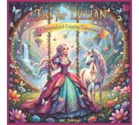 Just for Lillian: A Personalized Coloring Experience: 50 total coloring pages | 28 coloring pages featuring Lillian's name | 22 coloring pages themed for girls (Personalized Coloring Book Series)