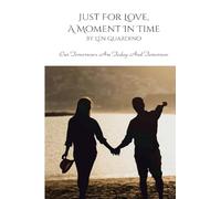 Just For Love, A Moment In Time: Our Tomorrows Are Today and Tomorrow