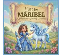 Just for Maribel: A Personalized Coloring Experience: 50 total coloring pages | 28 coloring pages featuring Maribel's name | 22 coloring pages themed for girls (Personalized Coloring Book Series)