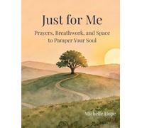 Just for Me: Prayers, Breathwork, and Space to Pamper Your Soul