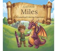 Just for Miles: A Personalized Coloring Experience: 50 total coloring pages | 28 coloring pages featuring Miles's name | 22 coloring pages themed for boys (Personalized Coloring Book Series)