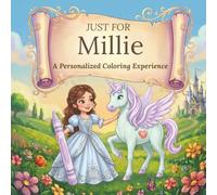 Just for Millie: A Personalized Coloring Experience: 50 total coloring pages | 28 coloring pages featuring Millie’s name | 22 coloring pages themed for girls (Personalized Coloring Book Series)