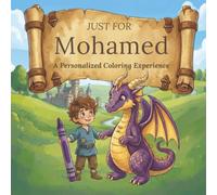 Just for Mohamed: A Personalized Coloring Experience: 50 total coloring pages | 28 coloring pages featuring Mohamed's name | 22 coloring pages themed for boys (Personalized Coloring Book Series)