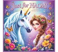 Just for Naomi: A Personalized Coloring Experience: 50 total coloring pages | 28 coloring pages featuring Naomi's name | 22 coloring pages themed for girls (Personalized Coloring Book Series)