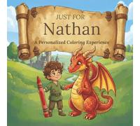 Just for Nathan: A Personalized Coloring Experience: 50 total coloring pages | 28 coloring pages featuring Nathan's name | 22 coloring pages themed for boys (Personalized Coloring Book Series)