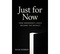 Just for Now: How Emergency Logic Became the Default