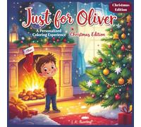 Just for Oliver: A Personalized Coloring Experience Christmas Edition: 50 total coloring pages | 50 coloring pages featuring Oliver’s name | Every picture is themed for Christmas