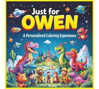 Just for Owen: A Personalized Coloring Experience: 50 total coloring pages | 28 coloring pages featuring Owen's name | 22 coloring pages themed for boys (Personalized Coloring Book Series)