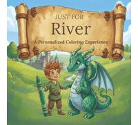Just for River: A Personalized Coloring Experience: 50 total coloring pages | 28 coloring pages featuring River's name | 22 coloring pages themed for boys (Personalized Coloring Book Series)