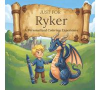 Just for Ryker: A Personalized Coloring Experience: 50 total coloring pages | 28 coloring pages featuring Ryker’s name | 22 coloring pages themed for boys (Personalized Coloring Book Series)
