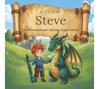 Just for Steve: A Personalized Coloring Experience: 50 total coloring pages | 28 coloring pages featuring Steve's name | 22 coloring pages themed for boys (Personalized Coloring Book Series)