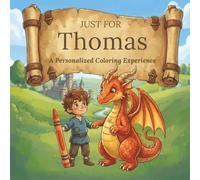 Just for Thomas: A Personalized Coloring Experience: 50 total coloring pages | 28 coloring pages featuring Thomas's name | 22 coloring pages themed for boys (Personalized Coloring Book Series)