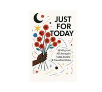 Just For Today: 365 Days All recovery Tools Transformations Quotes and Daily Journaling prompts (A.C.T. 16-Step Recovery Series Healing for Adult Children of Trauma - Guided by Islam)