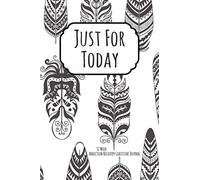 Just For Today: 52 Week Gratitude Journal For Addiction Recovery With Daily and Weekly Gratitude and Affirmations With a Cover to Color