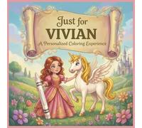 Just for Vivian: A Personalized Coloring Experience: 50 total coloring pages | 28 coloring pages featuring Vivian's name | 22 coloring pages themed for girls (Personalized Coloring Book Series)