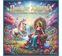Just for Ximena: A Personalized Coloring Experience: 50 total coloring pages | 28 coloring pages featuring Ximena's name | 22 coloring pages themed for girls (Personalized Coloring Book Series)
