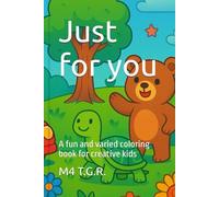 Just for you: A fun and varied coloring book for creative kids