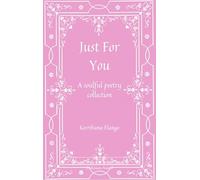 Just for you-A soulful poetry collection