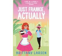 Just Frankie, Actually: A Friends-to-Lovers Romance (Love in LA)