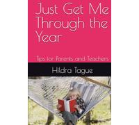 Just Get Me Through the Year: Tips for Parents and Teachers