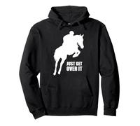 Just Get Over It - Ecuestre - Salto de Caballos - Amante de los Caballos Sudadera con Capucha