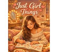 Just Girl Things: A Cozy and Relaxing Coloring Book Featuring Everyday Girl Life, Calm Moments & Aesthetic Me-Time