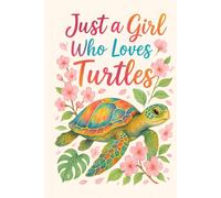 Just Girl Who Loves Sea Turtle: Cute Sea Turtle Journal for Girls | Lined Notebook Gift for Turtle & Tortoise Lovers, Teens & Kids | Ocean Animal Aesthetic Writing Book