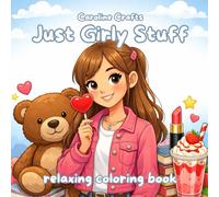 Just Girly Stuff - Relaxing Coloring Book for Girls and Women Cute & Cozy Coloring Pages | Aesthetic, Kawaii, Self-Care, Stress Relief
