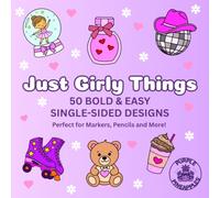 Just Girly Things: 50 Bold & Easy Single-Sided Designs (Purple Pineapples Single-Item Collection)