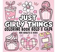 Just Girly Things Bold & Easy Coloring Book: +40 Doodle & Cute Illustrations with Thick Lines for Girls, Kids, Teens, Children & Adults (Girls & Women Coloring Books)