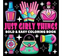 Just Girly Things Coloring Book | Bold and Easy Coloring Book: 70 Pages - 8.5" x 8.5" - For Fashion Lovers (Bold & Easy Coloring Book Series)