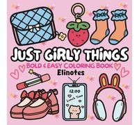 Just Girly Things Coloring Book: Bold and Easy Coloring Book for Adults and Kids, Cute Designs For All Ages