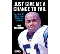 Just Give Me a Chance to Fail: The Life of NFL Hall of Fame Linebacker Sam Mills