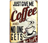 Just Give Me Coffee And No One Gets Hurt Home - Letrero de estaño vintage para decoración de pared, cueva, bar, club, hogar, cocina, bar, club, garaje, jardín, granja, arte de pared, letrero de lata