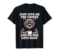 Just Give Me The Coffee and No One Gets Hurt Camiseta