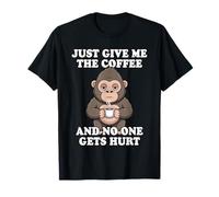 Just Give Me The Coffee and No One Gets Hurt Camiseta
