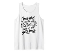 Just Give Me The Coffee and No One Gets Hurt Camiseta sin Mangas