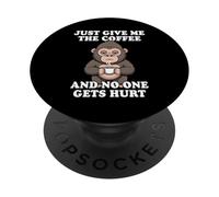 Just Give Me The Coffee and No One Gets Hurt PopSockets PopGrip Adhesivo