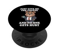 Just Give Me The Coffee and No One Gets Hurt PopSockets PopGrip Adhesivo