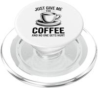 Just Give Me The Coffee and No One Gets Hurt PopSockets PopGrip para MagSafe