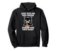 Just Give Me The Coffee and No One Gets Hurt Sudadera con Capucha