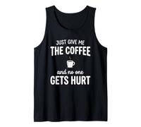 Just Give Me The Coffee and Noone Gets Hurt Drinking Camiseta sin Mangas