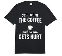 Just Give Me The Coffee and Noone Gets Hurt Drinking Comfort Colors Adult Heavyweight T-Shirt