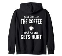 Just Give Me The Coffee and Noone Gets Hurt Drinking Sudadera con Capucha