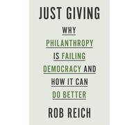 Just Giving – Por qué la filantropía está fallando a la democracia y cómo puede mejorar